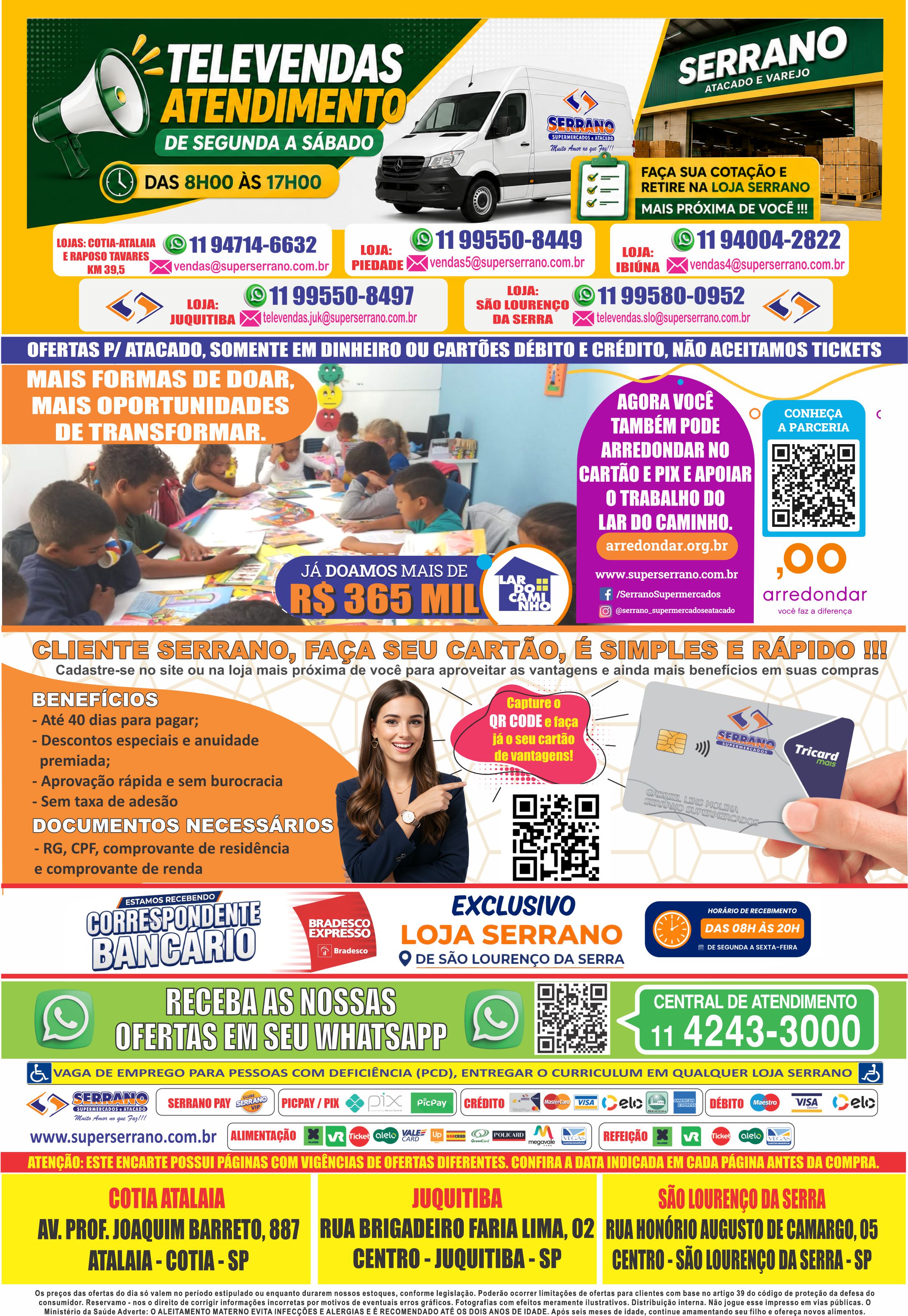 LOJAS ATALAIA, SÃO LOURENÇO E JUQUITIBA